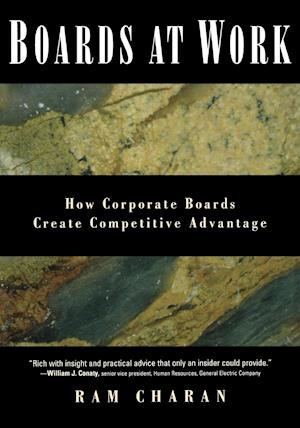 Boards at Work: How Corporate Boards Create Compet itive Advantage