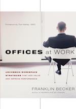 Offices at Work – Uncommon Workspace Strategies that Add Value and Improve Performance