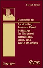 Guidelines for Evaluating Process Plant Buildings for External Explosions, Fires, and Toxic Releases