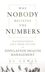 Why Nobody Believes the Numbers – Distinguishing Fact from Fiction in Population Health Management