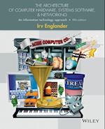 The Architecture of Computer Hardware, Systems Software, & Networking - An Information Technology  Approach, Fifth Edition