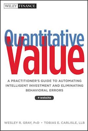 Quantitative Value + Website – A Practitioners Guide to Automating Intelligent Investment and Eliminating Behavioral Errors