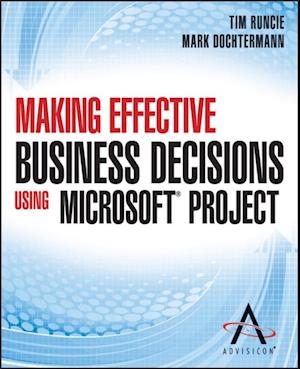 Making Effective Business Decisions Using Microsoft Project