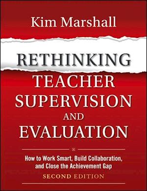Rethinking Teacher Supervision and Evaluation – How to Work Smart, Build Collaboration, and Close the Achievement Gap, Second Edition