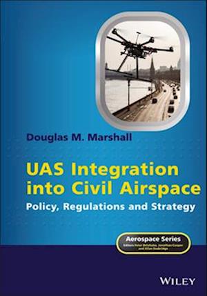 UAS Integration into Civil Airspace – Policy, Regulations and Strategy
