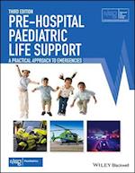 Pre–Hospital Paediatric Life Support – A Practical Approach to Emergencies, 3rd Edition