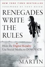 Renegades Write the Rules – How the Digital Royalty Use Social Media to Innovate