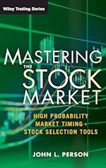 Mastering the Stock Market – High Probability Market Timing and Stock Selection Tools