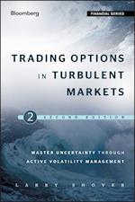 Trading Options in Turbulent Markets 2e – Master Uncertainty Through Active Volatility Management