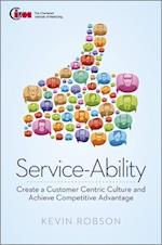 Service–Ability – Create a Customer Centric Culture and Achieve Competitive Advantage