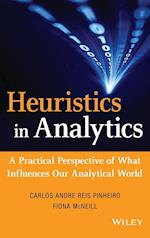 Heuristics in Analytics – A Practical Perspective of What Influences Our Analytical World