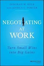Negotiating at Work – Turn Small Wins into Big Gains