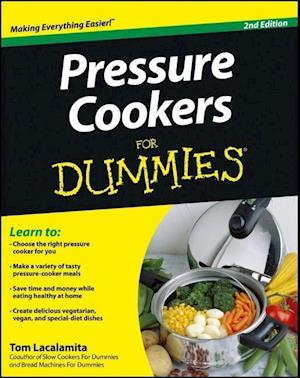 Pressure Cookers For Dummies 2e