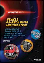 Vehicle Gearbox Noise and Vibration – Measurement, Signal Analysis, Signal Processing and Noise Reduction Measures