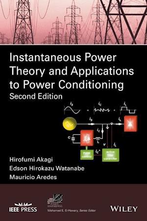 Instantaneous Power Theory and Applications to Power Conditioning 2e