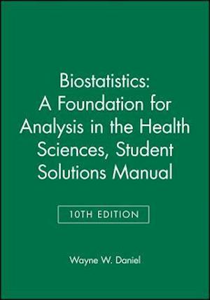 Biostatistics – A Foundation for Analysis in the Health Sciences, 10e Student Solutions Manual