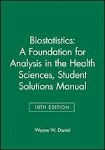 Biostatistics – A Foundation for Analysis in the Health Sciences, 10e Student Solutions Manual