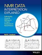 NMR Data Interpretation Explained – Understanding 1D and 2D NMR Spectra of Organic Compounds and Natural Products