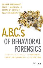 A.B.C.'s of Behavioral Forensics – Applying Psychology to Financial Fraud Prevention and Detection