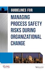 Guidelines for Managing Process Safety Risks During Organizational Change