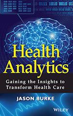 Health Analytics – Gaining the Insights to Transform Health Care