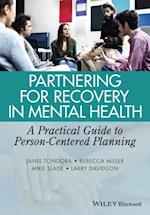 Partnering for Recovery in Mental Health – A Practical Guide to Person–Centered Planning