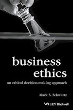 Business Ethics: An Ethical Decision–Making Approa ch