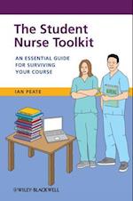 The Student Nurse Toolkit – An Essential Guide for  Surviving Your Course