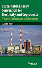 Sustainable Energy Conversion for Electricity and Coproducts – Principles, Technologies, and Equipment
