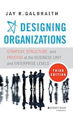 Designing Organizations – Strategy, Structure, and  Process at the Business Unit and Enterprise Levels, Third Edition