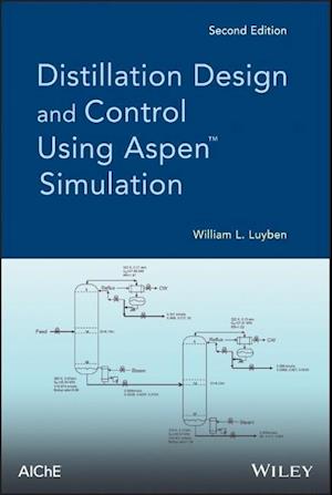 Distillation Design and Control Using Aspen Simulation, Second Edition