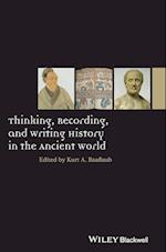 Thinking, Recording, and Writing History in the Ancient World