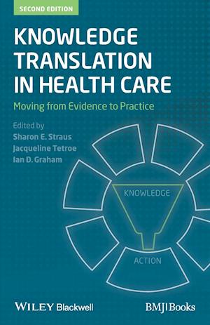 Knowledge Translation in Health Care – Moving from  Evidence to Practice