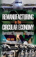Remanufacturing in the Circular Economy – Operations, Engineering and Logistics