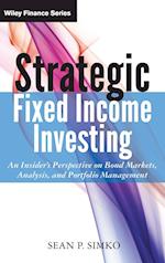 Strategic Fixed Income Investing – An Insider's Perspective on Bond Markets, Analysis, and Portfolio Management