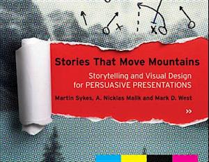 Stories that Move Mountains – Storytelling and Visual Design for Persuasive Presentations