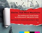 Stories that Move Mountains – Storytelling and Visual Design for Persuasive Presentations