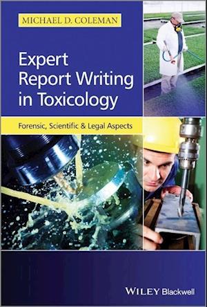 Expert Report Writing in Toxicology – Forensic, Scientific and Legal Aspects