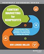 Content Marketing for Nonprofits – A Communications Map for Engaging Your Community, Becoming a Favorite Cause, and Raising More Money