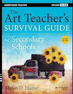 The Art Teacher's Survival Guide for Secondary Sch ools, Second Edition (Grades 7–12)
