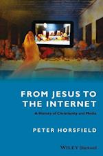 From Jesus to the Internet – A History of Christianity and Media