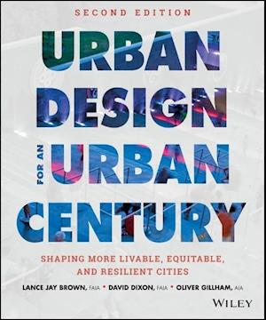 Urban Design for an Urban Century – Shaping More Livable, Equitable, and Resilient Cities, Second Edition