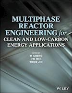 Multiphase Reactor Engineering for Clean and Low–Carbon Energy Applications