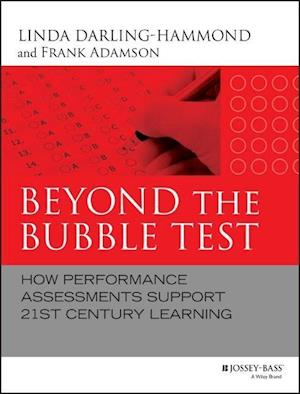 Beyond the Bubble Test – How Performance Assessments Support 21st Century Learning