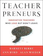 Teacherpreneurs – Innovative Teachers Who Lead But  Don't Leave