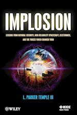 Implosion – Lessons from National Security, High Reliability Spacecraft, Electronics, and the Forces Which Changed Them