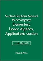 Student Solutions Manual to Accompany Elementary Linear Algebra, Applications Version, 11E
