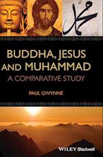 Buddha, Jesus and Muhammad – A Comparative Study