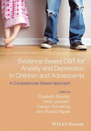 Evidence–Based CBT for Anxiety and Depression in Children and Adolescents – A Competencies Based Approach