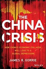 The China Crisis – How China's Economic Collapse Will Lead to a Global Depression